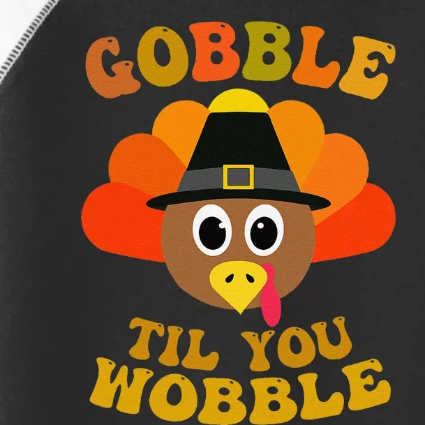 Gobble Til You Wobble Thanksgiving Day Toddler Fine Jersey T-Shirt