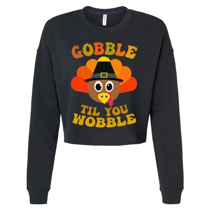 Gobble Til You Wobble Thanksgiving Day Cropped Pullover Crew