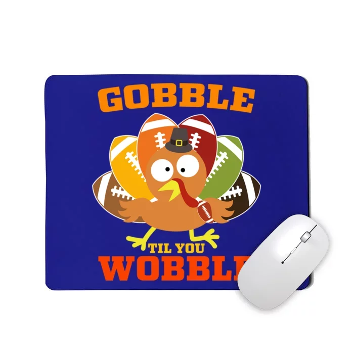 Gobble Til You Wobble Turkey Football Funny Thanksgiving Gift Mousepad