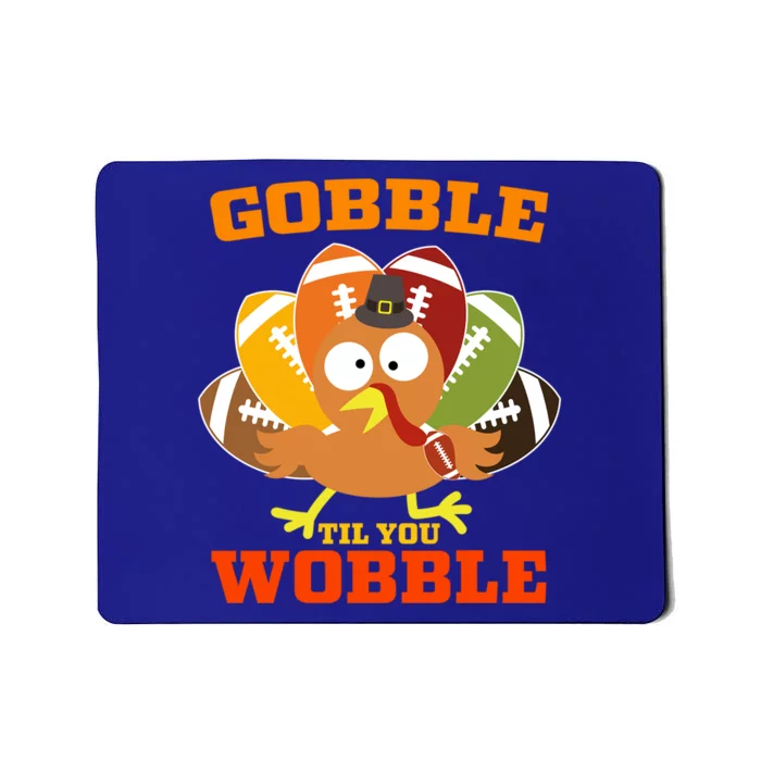 Gobble Til You Wobble Turkey Football Funny Thanksgiving Gift Mousepad