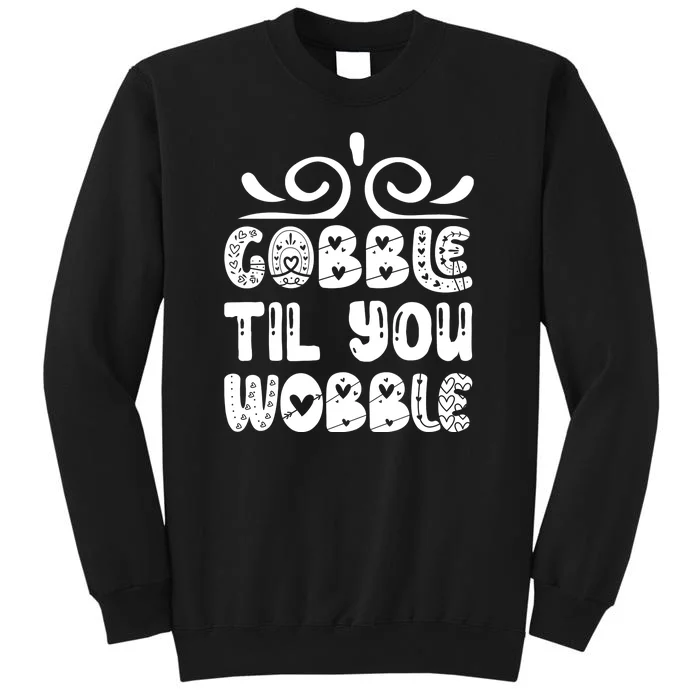 Gobble Til You Wobble Tall Sweatshirt