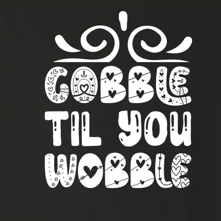 Gobble Til You Wobble Toddler Long Sleeve Shirt