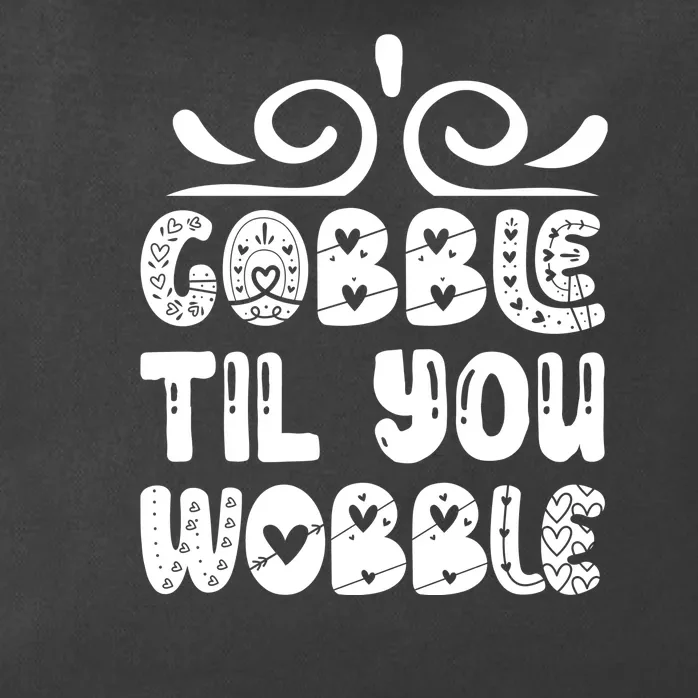 Gobble Til You Wobble Zip Tote Bag