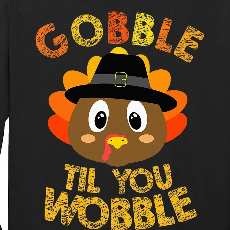 Gobble Til You Wobble Baby Outfit Thanksgiving Tall Long Sleeve T-Shirt