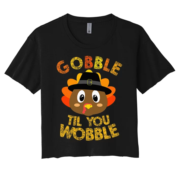 Gobble Til You Wobble Baby Outfit Thanksgiving Women's Crop Top Tee