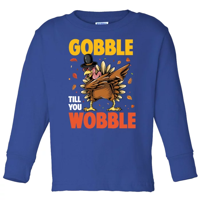 Gobble Till You Wobble Dabbing Turkey Family Thanksgiving Gift Toddler Long Sleeve Shirt