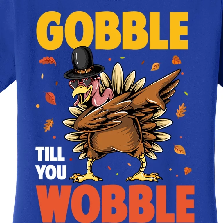 Gobble Till You Wobble Dabbing Turkey Family Thanksgiving Gift Women's T-Shirt