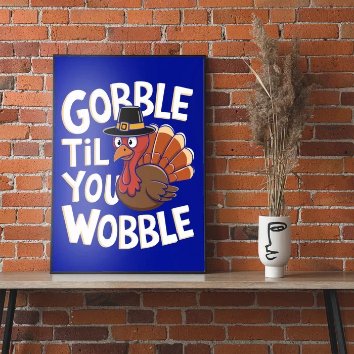 Gobble Til You Wobble Gift Gobble Gobble Thanksgiving Day Gift Poster