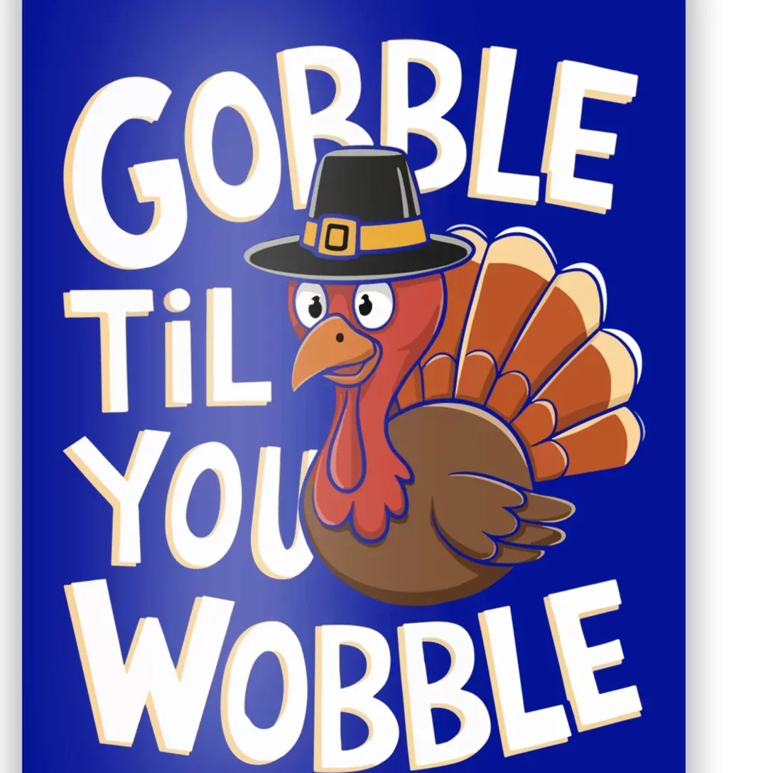 Gobble Til You Wobble Gift Gobble Gobble Thanksgiving Day Gift Poster