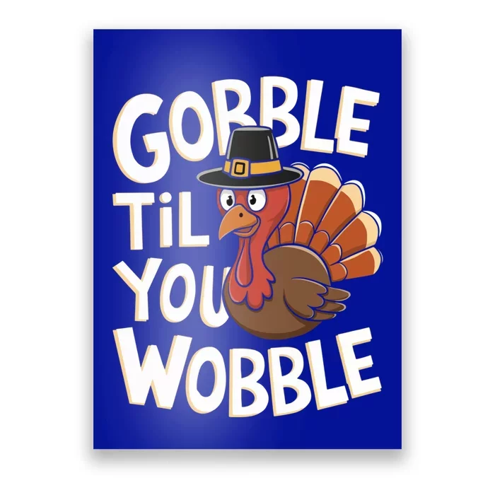 Gobble Til You Wobble Gift Gobble Gobble Thanksgiving Day Gift Poster