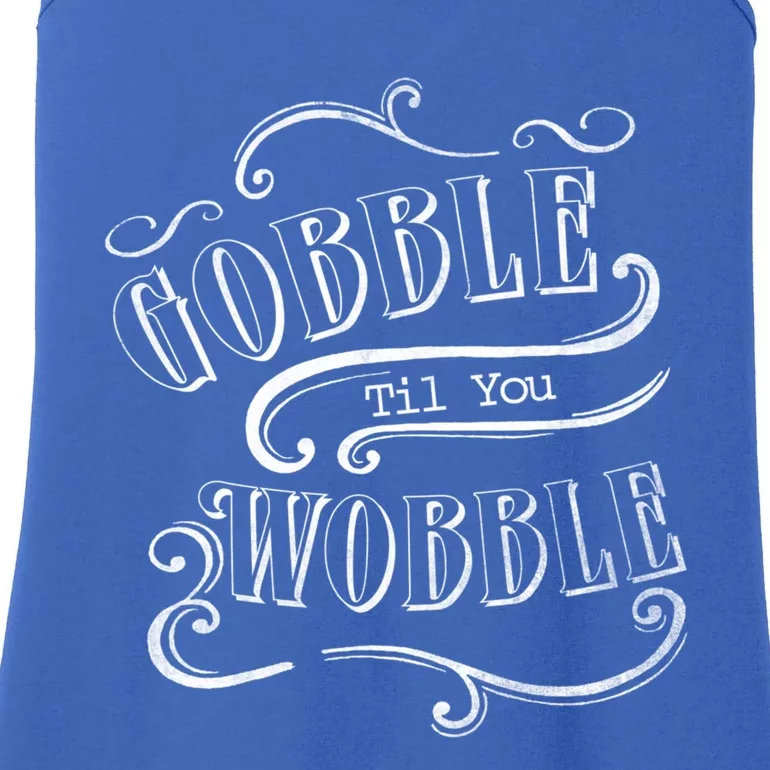 Gobble Til You Wobble Thanksgiving Fun Novelty Gift Ladies Essential Tank