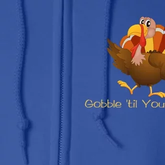 Gobble Till You Wobble Funny Thanksgiving Turkey Gift Full Zip Hoodie