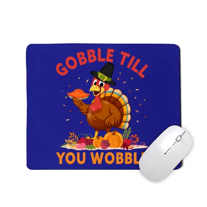 Gobble Till You Wobble Happy Turkey Thanksgiving Day Gift Mousepad