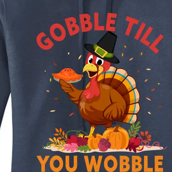 Gobble Till You Wobble Happy Turkey Thanksgiving Day Gift Women's Pullover Hoodie