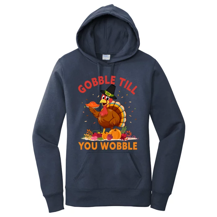 Gobble Till You Wobble Happy Turkey Thanksgiving Day Gift Women's Pullover Hoodie