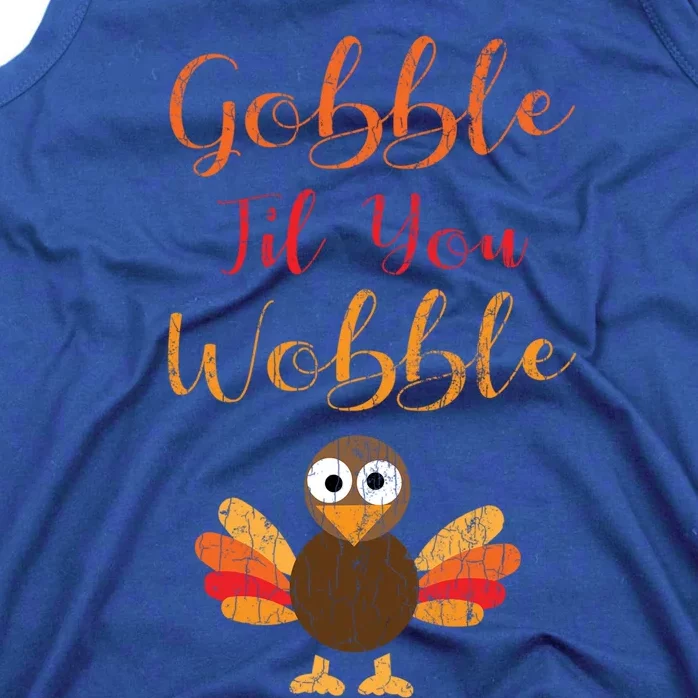 Gobble Till You Wobble Funny Thanksgiving Turkey Graphic Great Gift Tank Top