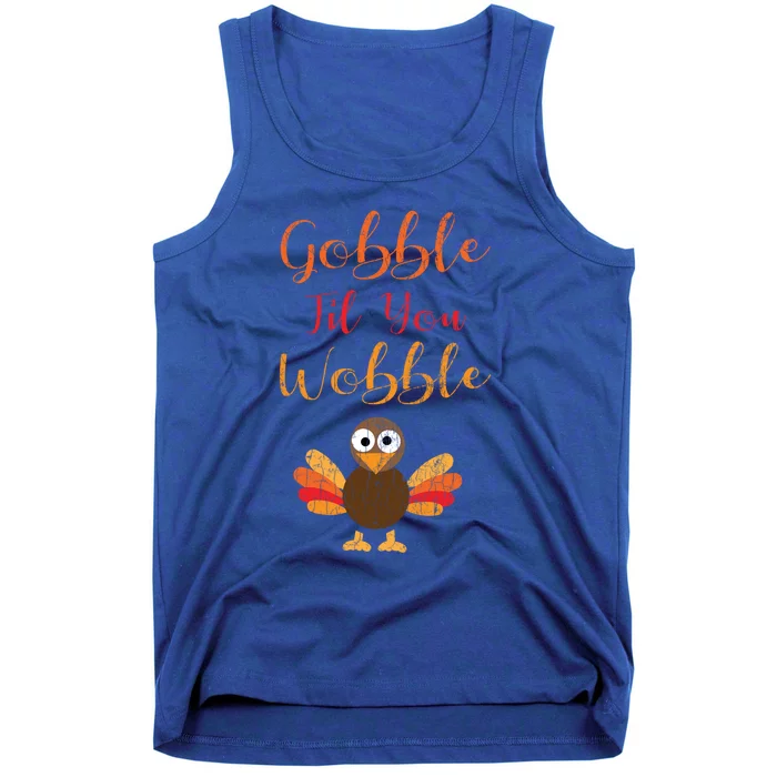 Gobble Till You Wobble Funny Thanksgiving Turkey Graphic Great Gift Tank Top