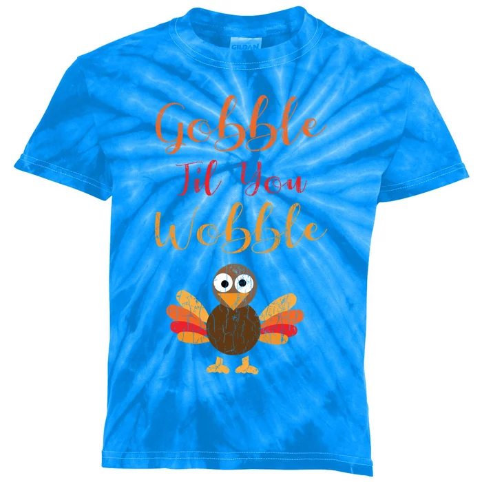 Gobble Till You Wobble Funny Thanksgiving Turkey Graphic Great Gift Kids Tie-Dye T-Shirt