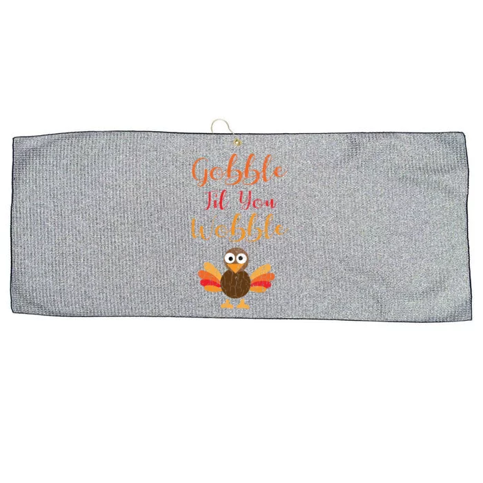 Gobble Till You Wobble Funny Thanksgiving Turkey Graphic Great Gift Large Microfiber Waffle Golf Towel