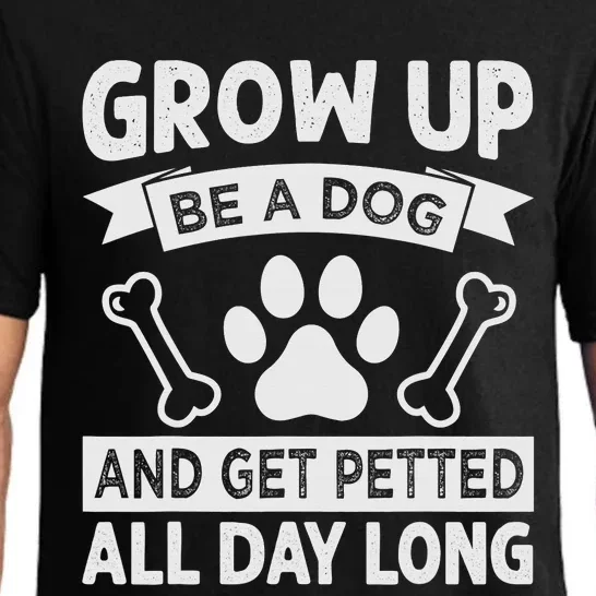 Grow Up - Be A Dog And Get Petted All Day Long Pajama Set