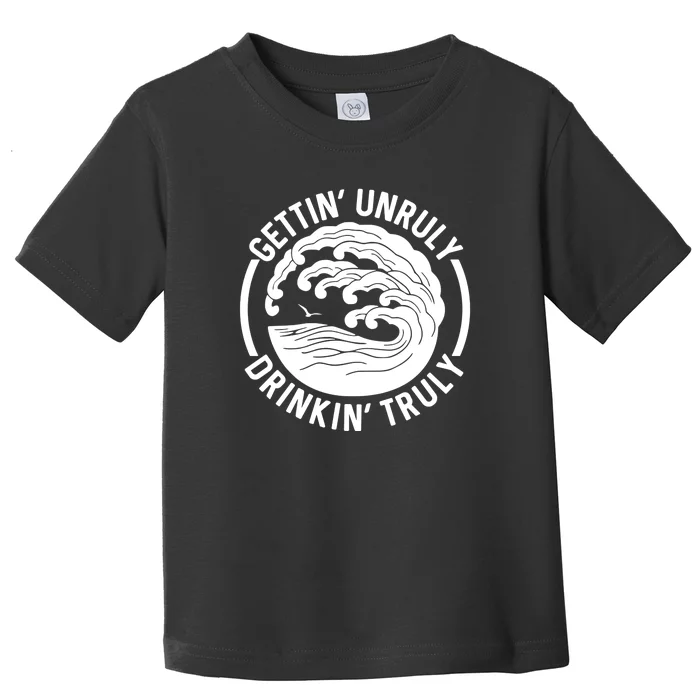 Gettin Unruly Drinkin Truly Summer Alcohol Toddler T-Shirt