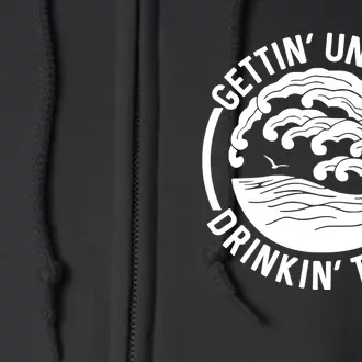 Gettin Unruly Drinkin Truly Summer Alcohol Full Zip Hoodie