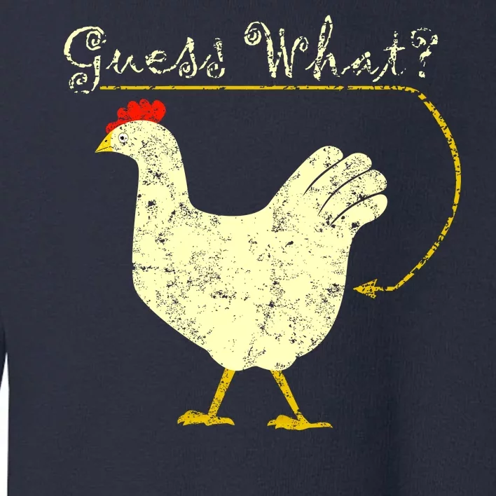 Guess What? Chicken Butt Toddler Sweatshirt