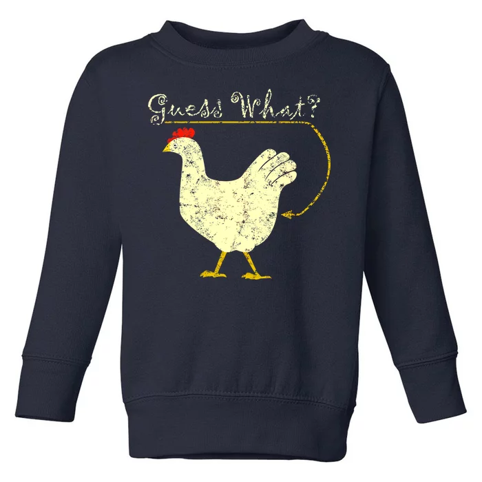 Guess What? Chicken Butt Toddler Sweatshirt