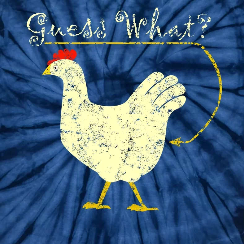 Guess What? Chicken Butt Tie-Dye T-Shirt