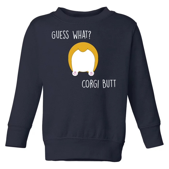 Guess What Corgi Butt Toddler Sweatshirt