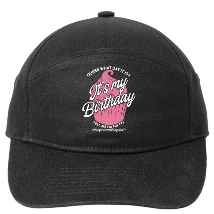 Guess What Day It Is? It's My Birthday Tell Me I'm Pretty 7-Panel Snapback Hat