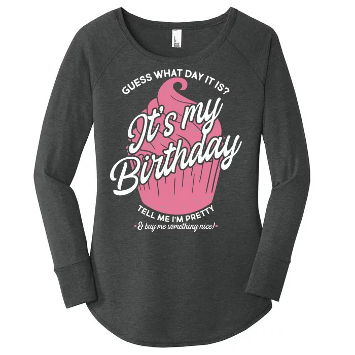 Guess What Day It Is? It's My Birthday Tell Me I'm Pretty Women's Perfect Tri Tunic Long Sleeve Shirt