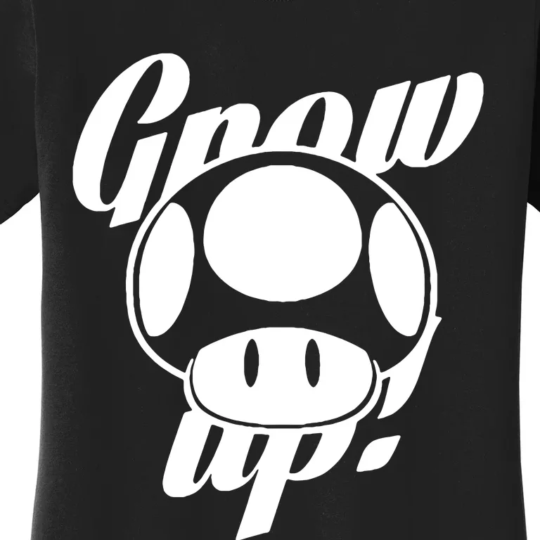 Grow Up Women's T-Shirt