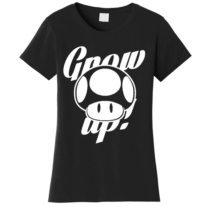 Grow Up Women's T-Shirt