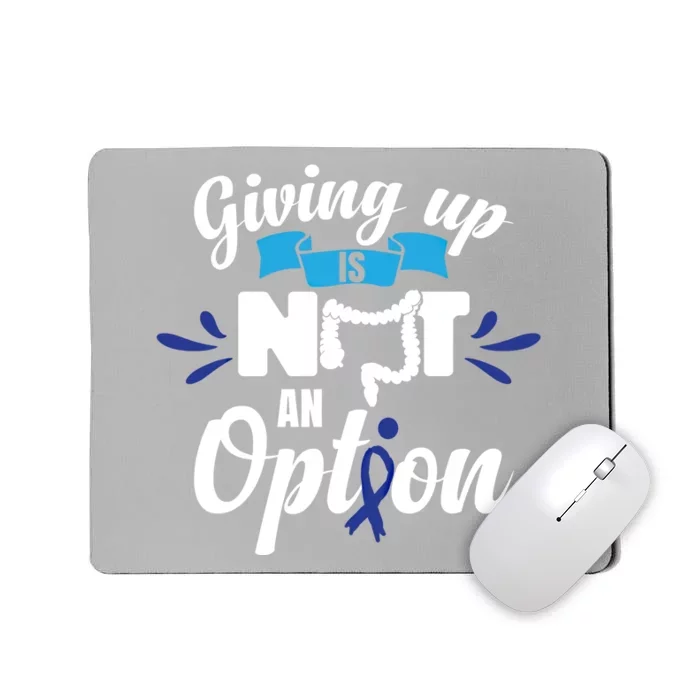 Giving Up Is Not An Option Crc Colon Cancer Awareness Gift Mousepad