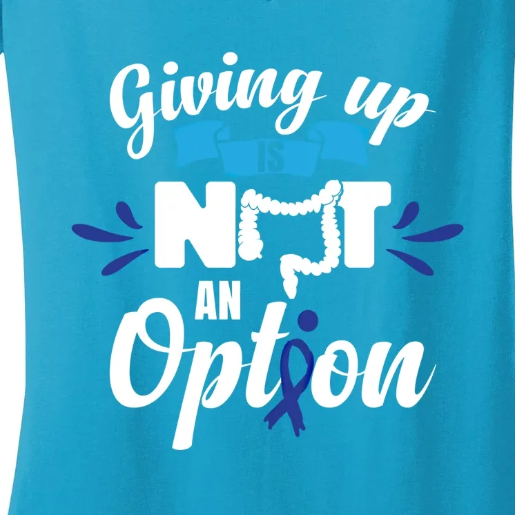 Giving Up Is Not An Option Crc Colon Cancer Awareness Gift Women's V-Neck T-Shirt