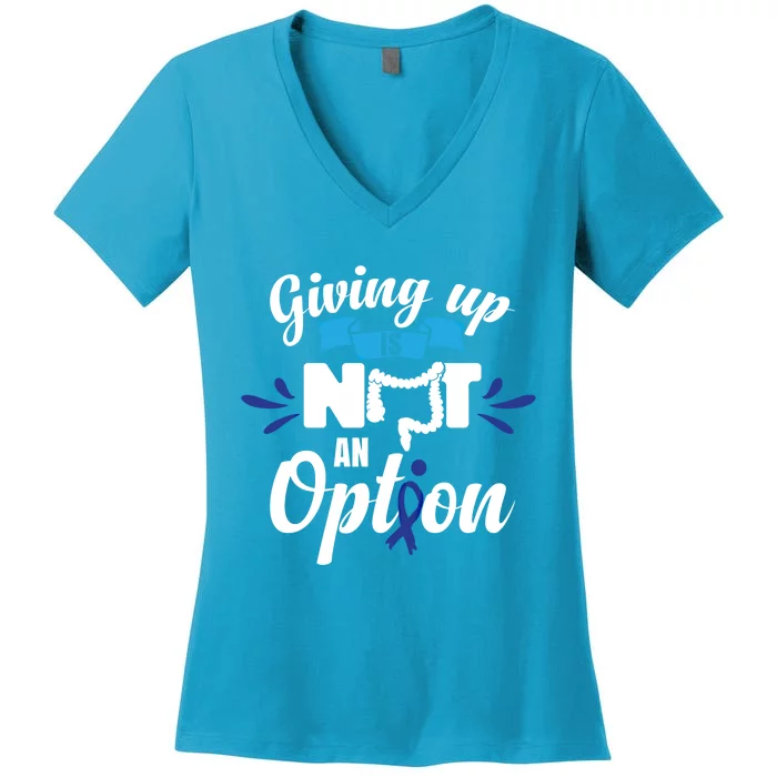 Giving Up Is Not An Option Crc Colon Cancer Awareness Gift Women's V-Neck T-Shirt