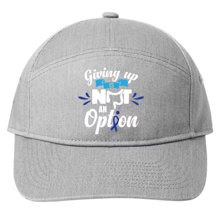 Giving Up Is Not An Option Crc Colon Cancer Awareness Gift 7-Panel Snapback Hat