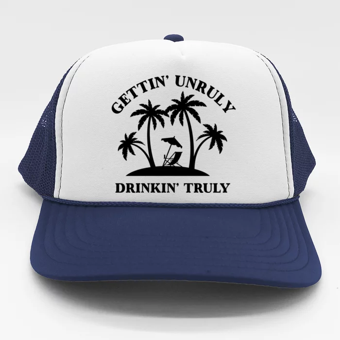 Gettin' Unruly In' Hard Seltzer Summer Beach Alcohol Meaningful Gift Trucker Hat