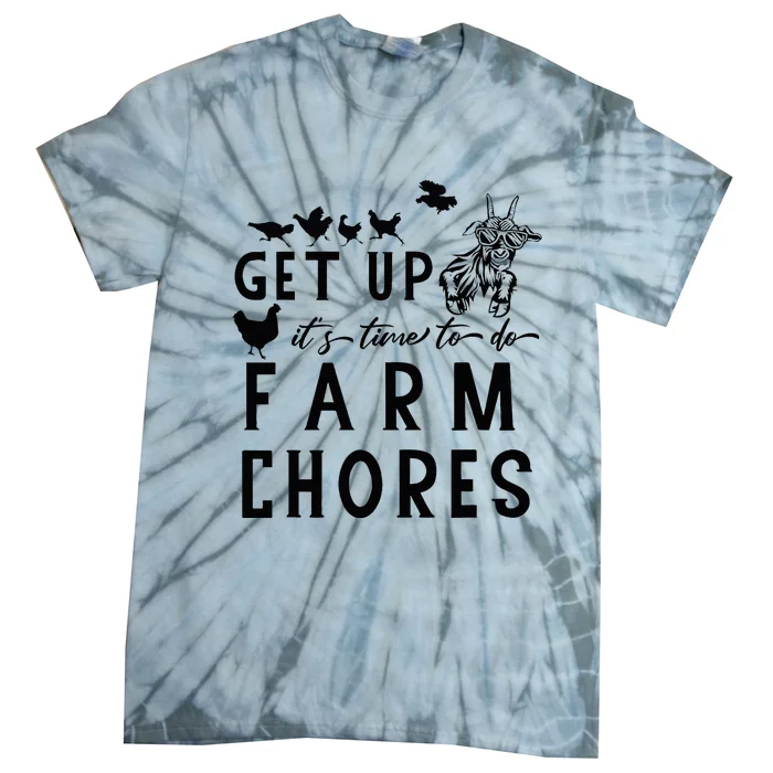 Get Up ItS Time To Do Farm Chores Goat And Chickens Farm Tie-Dye T-Shirt