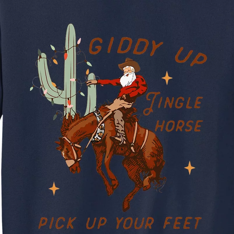 Giddy Up Jingle Horse Pick Up Your Feet Cowboy Santa Xmas Tall Sweatshirt