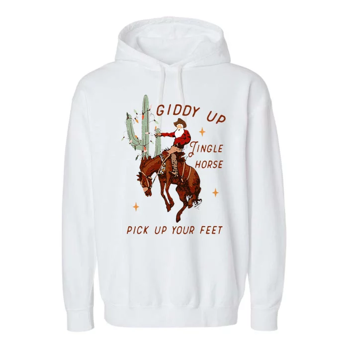 Giddy Up Jingle Horse Pick Up Your Feet Cowboy Santa Cactus Garment-Dyed Fleece Hoodie