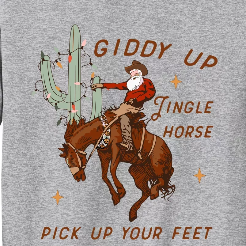 Giddy Up Jingle Horse Pick Up Your Feet Howdy Country Tall Sweatshirt