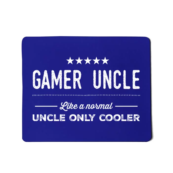 Gamer Uncle Like A Normal Uncle Only Cooler Funny Uncle Gift Mousepad