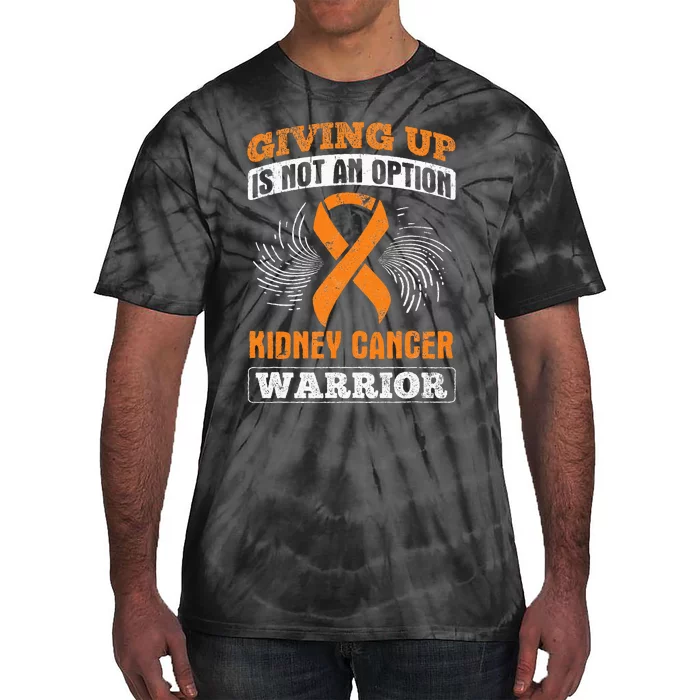 Giving Up Not Option Kidney Cancer Warrior Cancer Awareness Tie-Dye T-Shirt