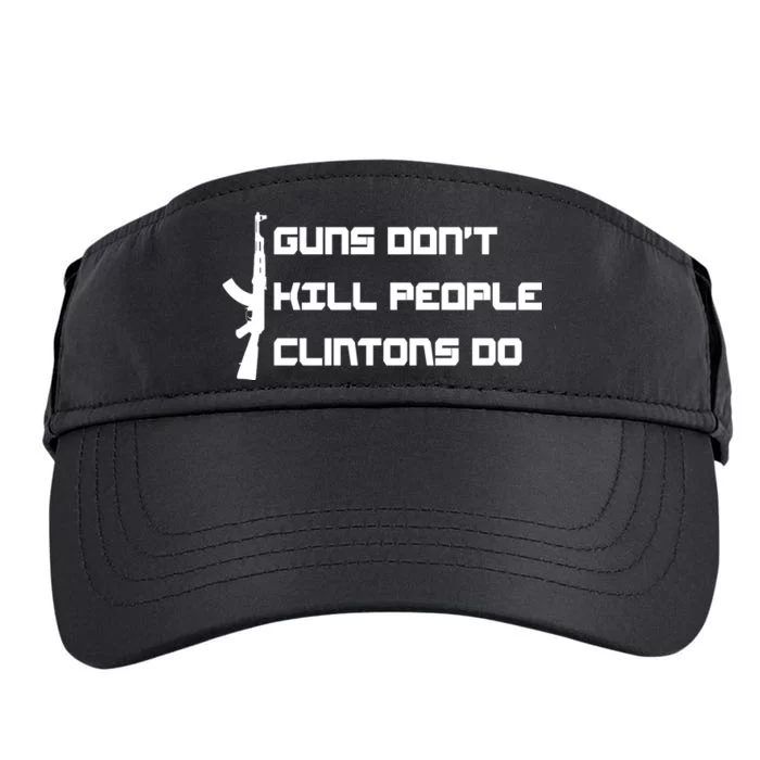 Guns Don't Kill People Clintons Do Adult Drive Performance Visor