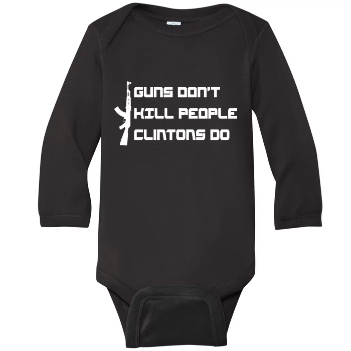 Guns Don't Kill People Clintons Do Baby Long Sleeve Bodysuit