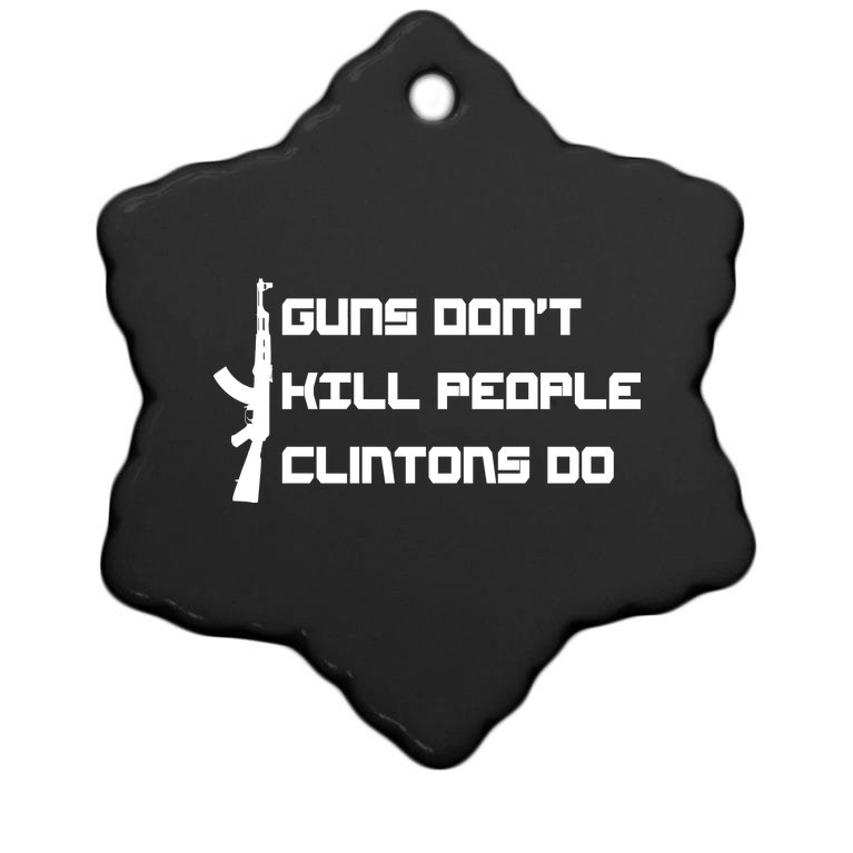 Guns Don't Kill People Clintons Do Christmas Ornament