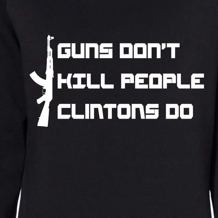 Guns Don't Kill People Clintons Do Womens California Wash Sweatshirt