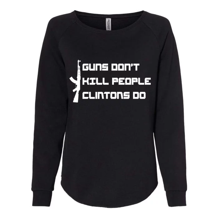 Guns Don't Kill People Clintons Do Womens California Wash Sweatshirt